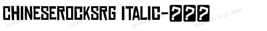 ChineseRocksRg Italic字体转换